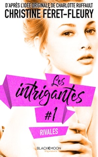 Les intrigantes - Tome 1- Rivales by Christine Féret-Fleury