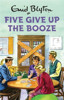 Five Give Up the Booze - Bruno Vincent