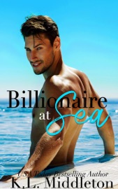 Billionaire at Sea Books 1 & 2 - K.L. Middleton, Kristen Middleton & Cassie Alexandra