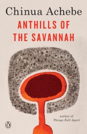 Anthills of the Savannah - Chinua Achebe
