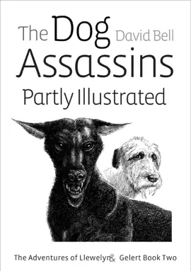 Read: The Dog Assassins Partly Illustrated. The Adventures of Llewelyn Book and Gelert Book Two