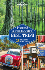 Lonely Planet's Florida &amp; The South's Best Trips - Lonely Planet Cover Art