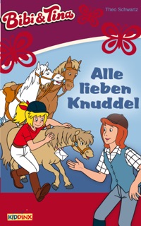 Bibi & Tina - Alle lieben Knuddel by Theo Schwartz
