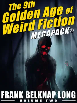 Read: The 9th Golden Age Book of Weird Fiction MEGAPACK®: Frank Belknap Long (Vol. 2)