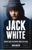 Book Jack White: How He  Built an Empire from the Blues