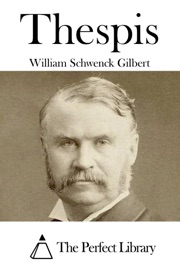 Thespis - William Schwenck Gilbert