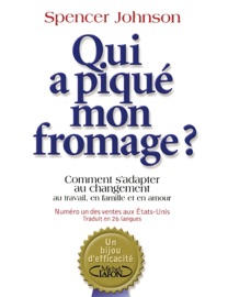 Qui a piqué mon fromage ? - Spencer Johnson