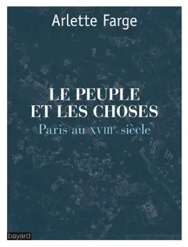 Read: Le peuple et les choses  : Paris au XVIIIe Book siècle