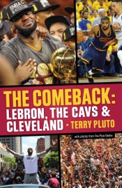 The Comeback: LeBron, the Cavs & Cleveland - Terry Pluto