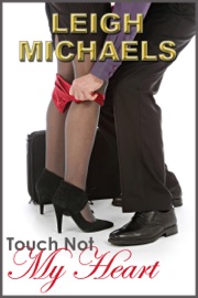 Touch Not My Heart - Leigh Michaels