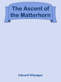 The Ascent of the Matterhorn by Edward Whymper