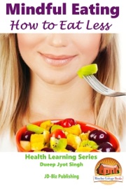 Mindful Eating: How to Eat Less - Dueep Jyot Singh