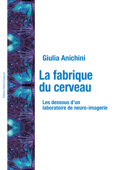 La fabrique du cerveau - Giulia Anichini