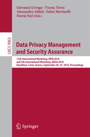 Data Privacy Management and Security Assurance - Giovanni Livraga, Vicenç Torra, Alessandro Aldini, Fabio Martinelli & Neeraj Suri
