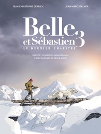 Belle et Sébastien 3 - Le Dernier Chapitre - Jean-Christophe Derrien, Jean-Marc Stalner & Cécile Aubry