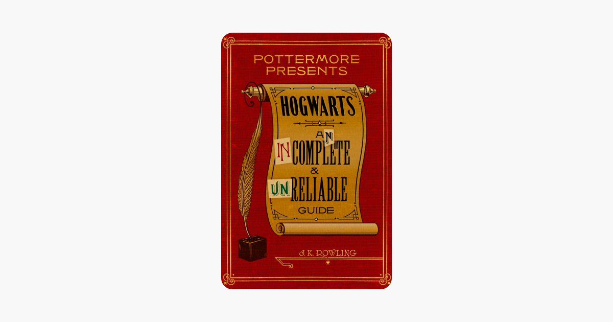 Hogwarts: An Incomplete and Unreliable Guide - J.K. Rowling Hogwarts: An Incomplete and Unreliable Guide - J.K. Rowling