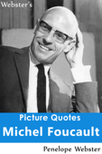 Webster's Michel Foucault Picture Quotes - Penelope Webster