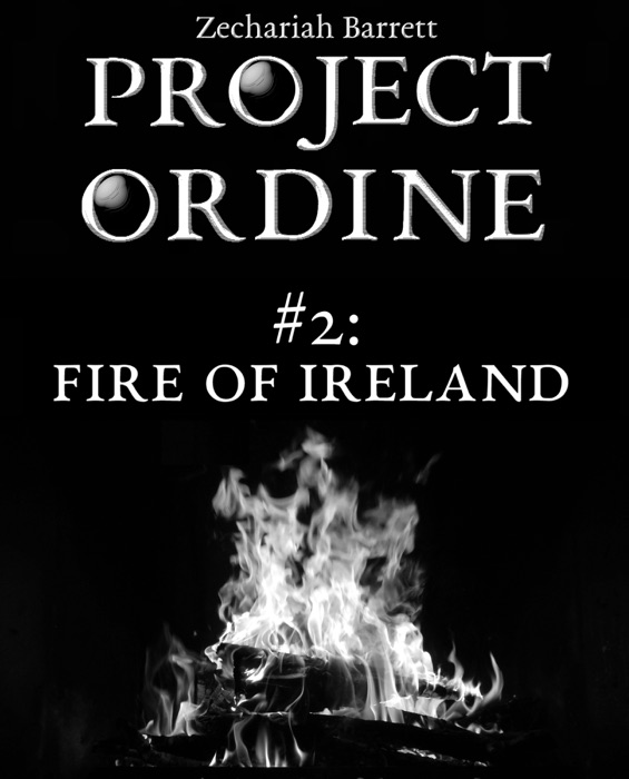 Project Ordine: #2: Fire of Ireland