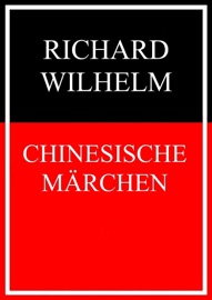 Chinesische Märchen - Richard Wilhelm