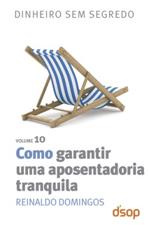 Como garantir uma aposentadoria tranquila by Reinaldo Domingos