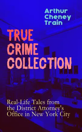 True Crime Collection: Real-Life Tales from the District Attorney's Office in New York City