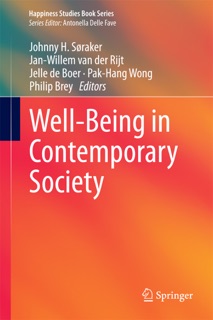 Well-Being in Contemporary Society by Johnny H. Søraker, Jan-Willem Van der Rijt, Jelle de Boer, Pak-Hang Wong & Philip Brey