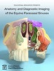 Book Anatomy and Diagnostic Imaging of the Equine Paranasal Sinuses
