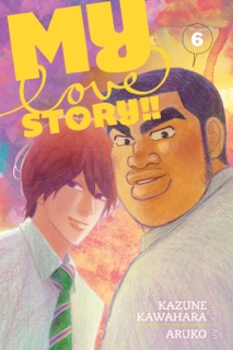 My Love Story!!, Vol. 6 by Kazune Kawahara