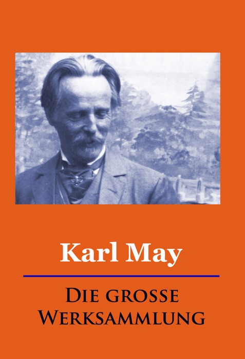 Karl May - Gesammelte Werke