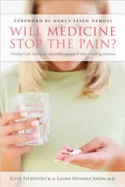 Will Medicine Stop the Pain? - Elyse Fitzpatrick, Laura Hendrickson, M. D. & Nancy Leigh DeMoss