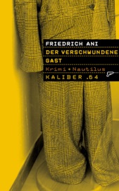 Kaliber .64: Der verschwundene Gast - Friedrich Ani