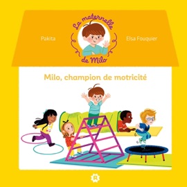 La maternelle de Milo : champion de motricité ! Pakita