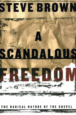 A Scandalous Freedom by Steve Brown book