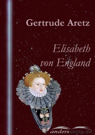 Elisabeth von England - Gertrude Aretz