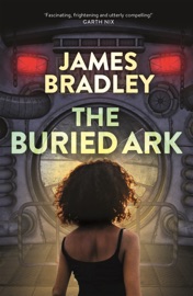 The Buried Ark: The Change Trilogy 2 - James Bradley