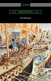 The Histories (Translated by George Rawlinson with an Introduction by George Swayne and a Preface by H. L. Havell) - Herodotus