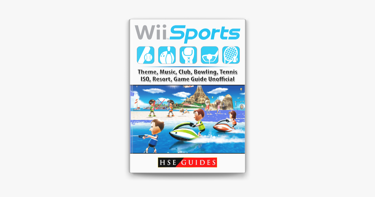 Wii Sports, Theme, Music, Club, Bowling, Tennis, ISO, Resort, Game Guide  Unofficial on Apple Books