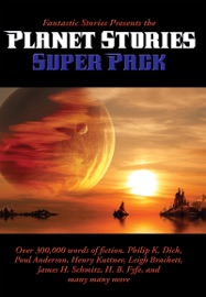 Fantastic Stories Presents the Planet Stories Super Pack - Philip K. Dick, H. B. Fyfe, Henry Kuttner, James Mckimmey, Jr., Poul Anderson, Warren Lapine, Robert Moore Williams, Vaseleos Garson, Chas. A. Stopher, Jan Smith, Florence Verbell Brown, Charles Dye, Stanley Mullen, Henry Hasse, Leigh Brackett, Noel Loomis, Raymond Z. Gallun, Charles Saphro, Fox B. Holden, John Murray Reynolds, James H. Schmitz & Charles A. Stearns
