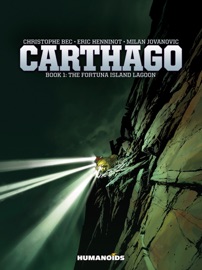 Carthago #1 : The Fortuna Island Lagoon - Christophe Bec, Eric Henninot & Milan Jovanovic