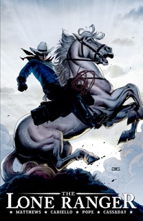 The Lone Ranger Vol. 2: Lines Not Crossed by Brett Matthews & Sergio Cariello