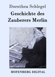 Geschichte des Zauberers Merlin - Dorothea Schlegel & Friedrich Schlegel
