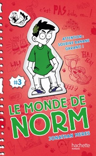 Le Monde de Norm - Tome 3 - Attention : sourire banane garanti ! by Jonathan Meres & Virginie Cantin-Sablé
