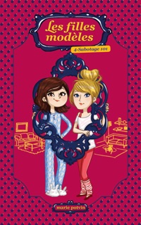 Les filles modèles 04 : Sabotage 101 by Estelle Bachelard & Marie Potvin
