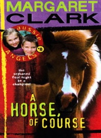 Aussie Angels 8: A Horse of Course - Margaret Clark
