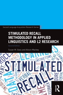 Stimulated Recall Methodology in Applied Linguistics and L2 Research by Susan M. Gass & Alison Mackey
