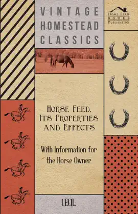 Read: Horse Feed, Its Properties and Effects - With Information Book for the Horse Owner
