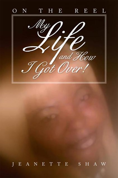 My Life And How I Got Over!