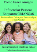 Como Fazer Amigos e Influenciar Pessoas Enquanto Crianças - Karen Campbell