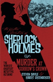 The Further Adventures of Sherlock Holmes - Murder at Sorrow's Crown - Steven Savile & Robert Greenberger