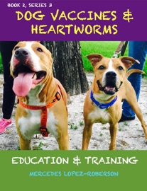 Dog Vaccines & Heartworms - Mercedes Lopez-Roberson
